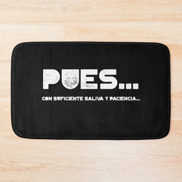 Item preview, Pues... Con suficiente saliva y paciencia... Well... With enough saliva and patience... designed and sold by CelioByDesign.