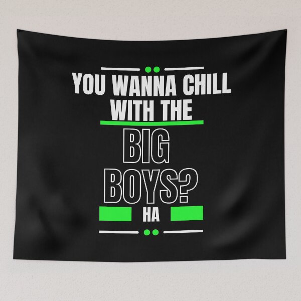 Item preview, You Wanna Chill With The Big Boys designed and sold by LiveAndGlow.