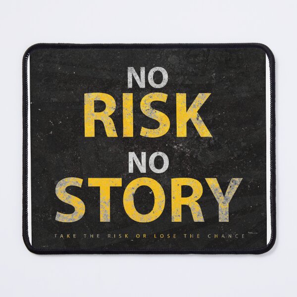 Item preview, No Risk No Story Take The Risk Or Lose The Chance designed and sold by SuccessHunters.