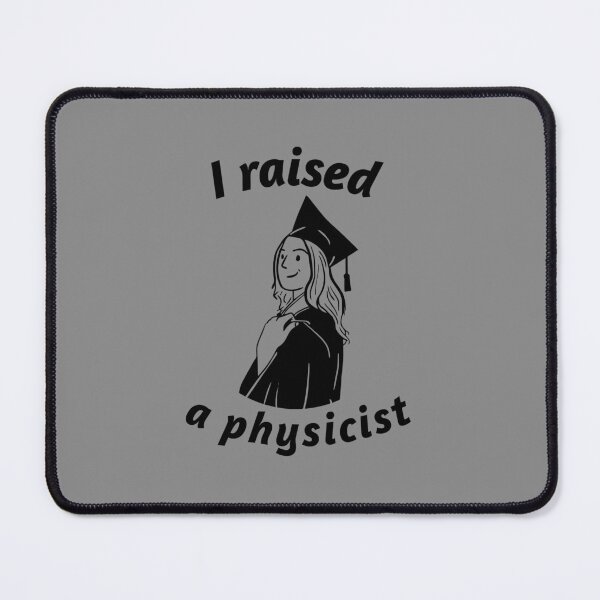 Item preview, I Raised a Physicist - Female - Parents - University / College Graduation - Graduatees designed and sold by GraduaTees.