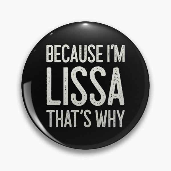 Item preview, Because I’m Lissa That’s Why Funny Personalized Name designed and sold by MariosNydras.