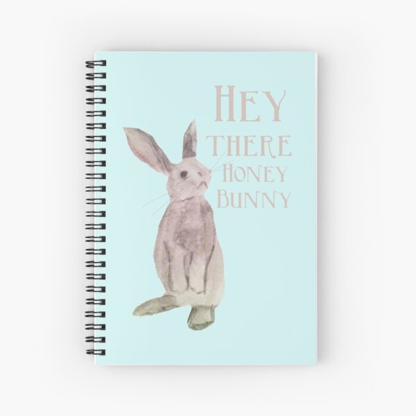 "Hey Honey Bunny" Spiral Notebook by amymh Redbubble