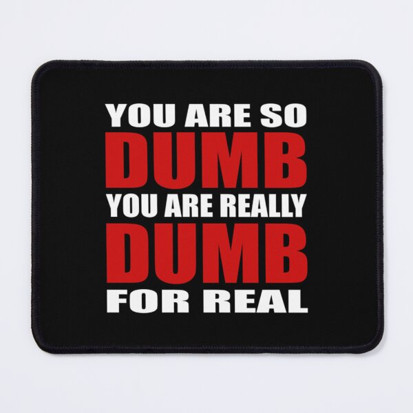 Item preview, You Are So Dumb designed and sold by PeterOrsag.