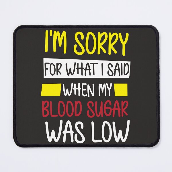 Item preview, I’m sorry for what i said when my blood sugar was low designed and sold by MehdiRA.
