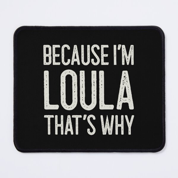 Item preview, Because I’m Loula That’s Why Funny Personalized Name designed and sold by MariosNydras.