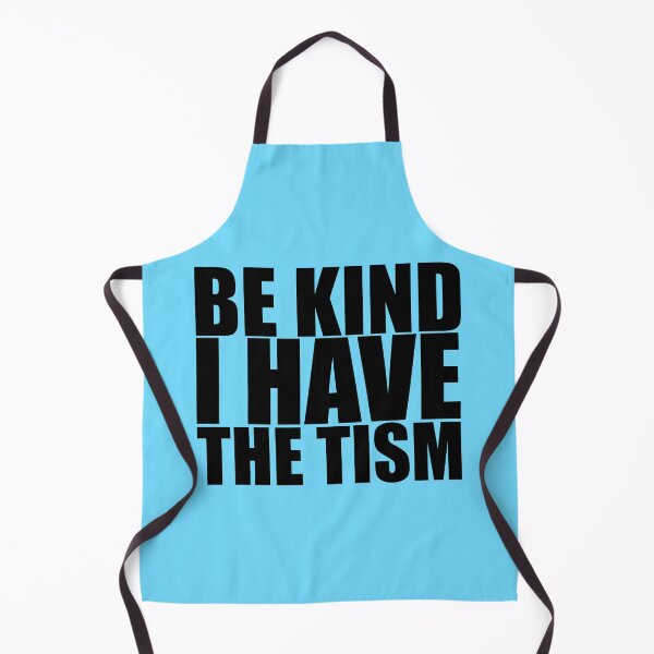 Item preview, Be Kind I Have The Tism designed and sold by StoreMix23.