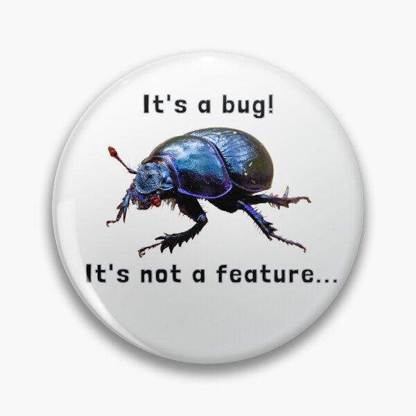 Item preview, "It's a bug! It's not a feature..." Computer scientist meme with forest dung beetle designed and sold by sopfanna.