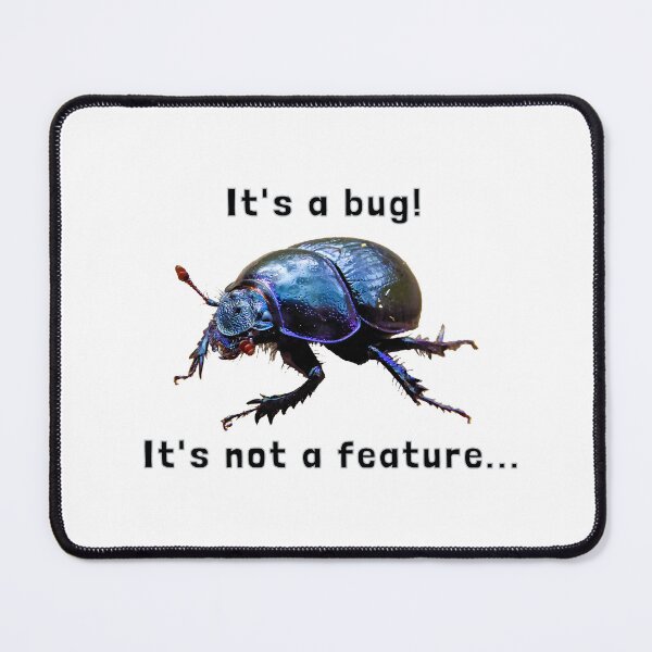 Item preview, "It's a bug! It's not a feature..." Computer scientist meme with forest dung beetle designed and sold by sopfanna.