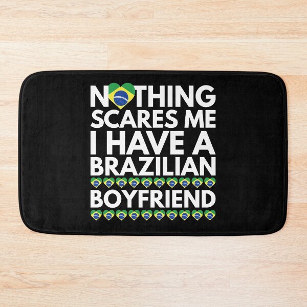 Item preview, Nothing Scares Me, I have a Brazilian Boyfriend designed and sold by HelloFromAja.
