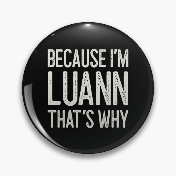 Item preview, Because I’m Luann That’s Why Funny Personalized Name designed and sold by MariosNydras.
