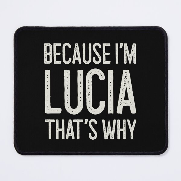 Item preview, Because I’m Lucia That’s Why Funny Personalized Name designed and sold by MariosNydras.