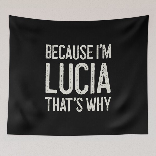 Item preview, Because I’m Lucia That’s Why Funny Personalized Name designed and sold by MariosNydras.