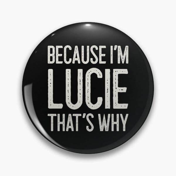 Item preview, Because I’m Lucie That’s Why Funny Personalized Name designed and sold by MariosNydras.