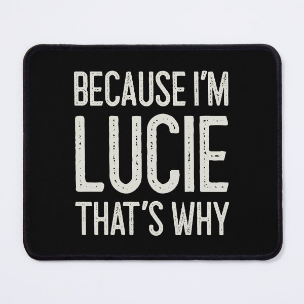 Item preview, Because I’m Lucie That’s Why Funny Personalized Name designed and sold by MariosNydras.