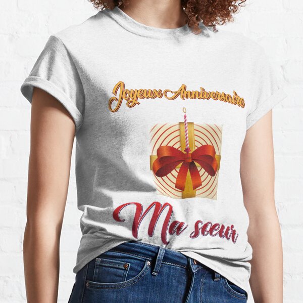 T Shirts Et Tops Femme Sur Le Theme Joyeux Anniversaire Ma Soeur Redbubble
