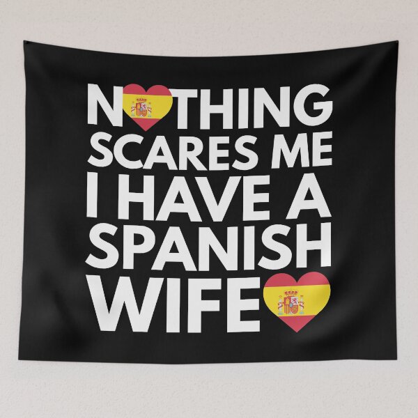 Item preview, Nothing Scares Me, I Have Spanish Wife designed and sold by HelloFromAja.