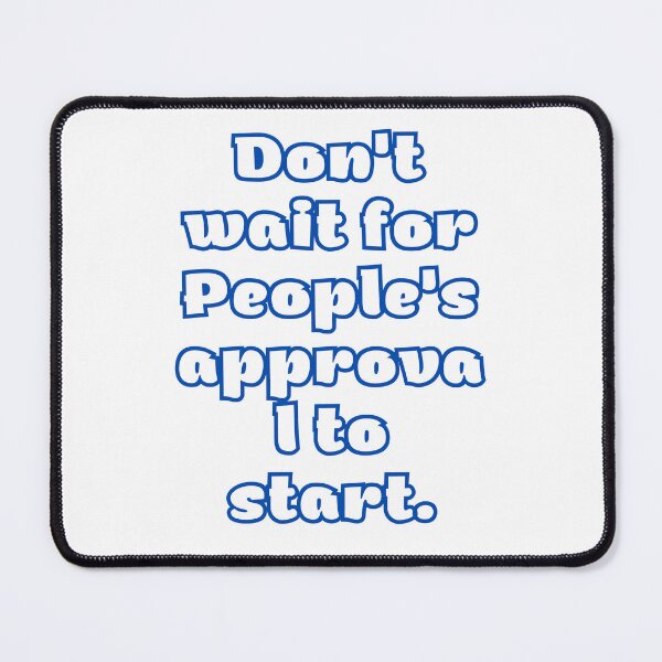 Item preview, Don't wait for People's approval to start. designed and sold by Scopestor.