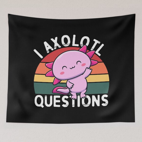 Item preview, I Axolotl Questions Cute designed and sold by TooFlyDesign.