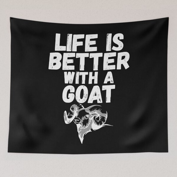 Item preview, Life Is Better With A Goat designed and sold by TooFlyDesign.