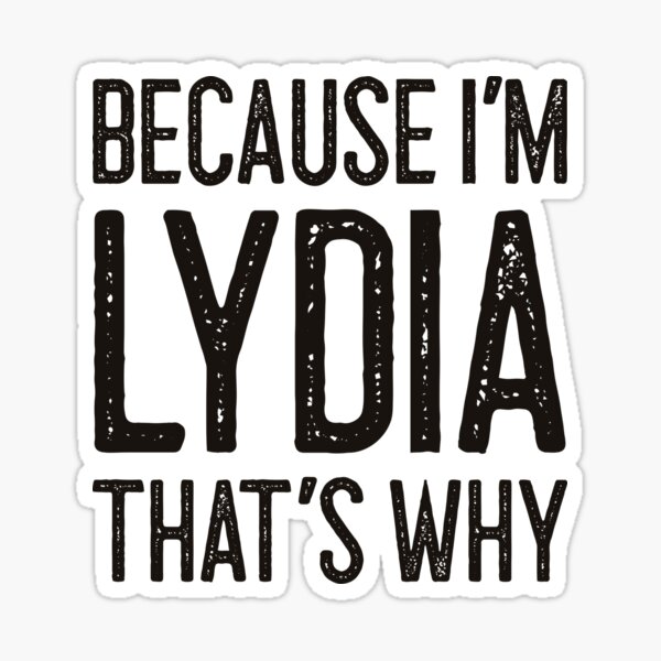 Artikel-Vorschau von Weil ich Lydia bin, deshalb lustiger personalisierter Name, designt und verkauft von MariosNydras.