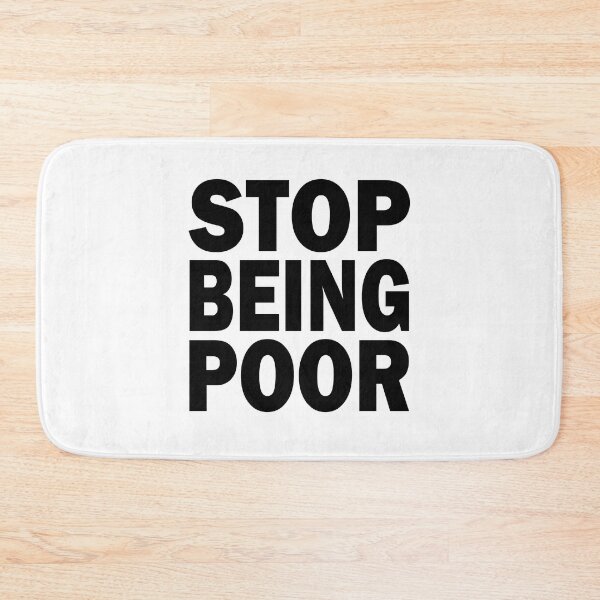 Item preview, Stop being poor designed and sold by LandaMacorn.