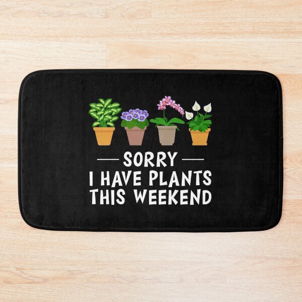 Item preview, Sorry I Have Plants This Weekend designed and sold by TooFlyDesign.