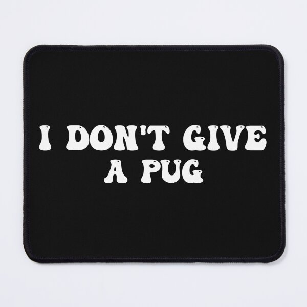 Item preview, I Don't Give A Pug Hilarious Pug Sayings designed and sold by Pugstuff.