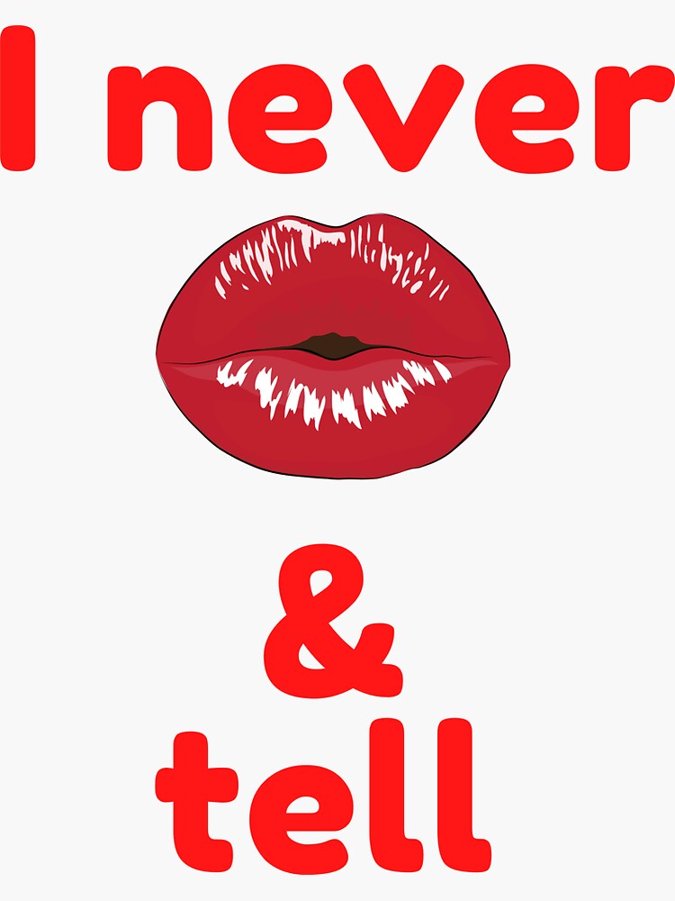"I never kiss and tell." Sticker by keenikai Redbubble