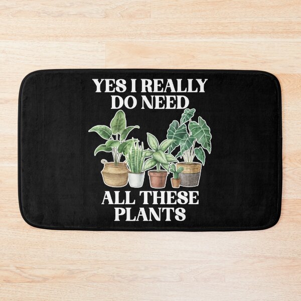 Item preview, Yeah I Do Need All These Plants designed and sold by TooFlyDesign.