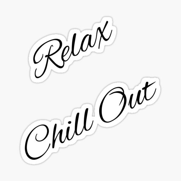 Relax Chill Out Sticker By Musa03 Redbubble