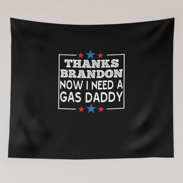 Item preview, Thanks Brandon Now I Need A Gas Daddy - Gas Prices Meme designed and sold by Theparticular.