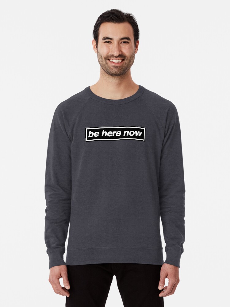 Be Here Now OASIS Band Tribute MADE IN THE 90s Lightweight Sweatshirt for Sale by phigment art Redbubble