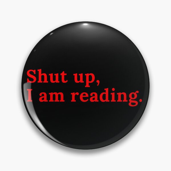 Item preview, Shut up, I am reading. - Red Text designed and sold by TheKnightWriter.
