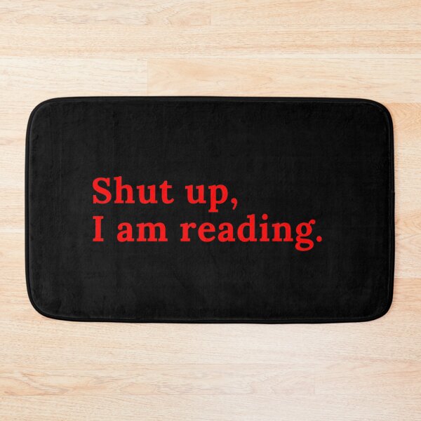 Item preview, Shut up, I am reading. - Red Text designed and sold by TheKnightWriter.