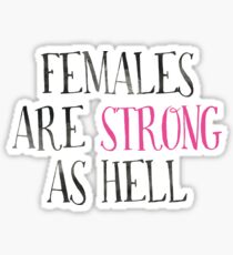 females are strong as hell Sticker