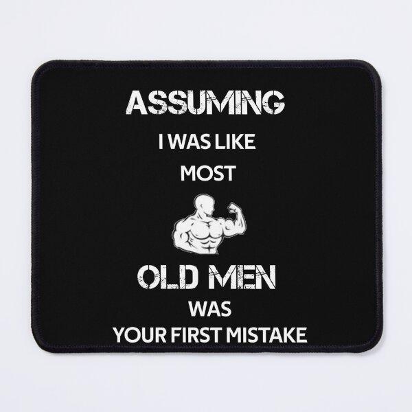 Item preview, assuming i was like most old men your first mistake designed and sold by rachidhaz.