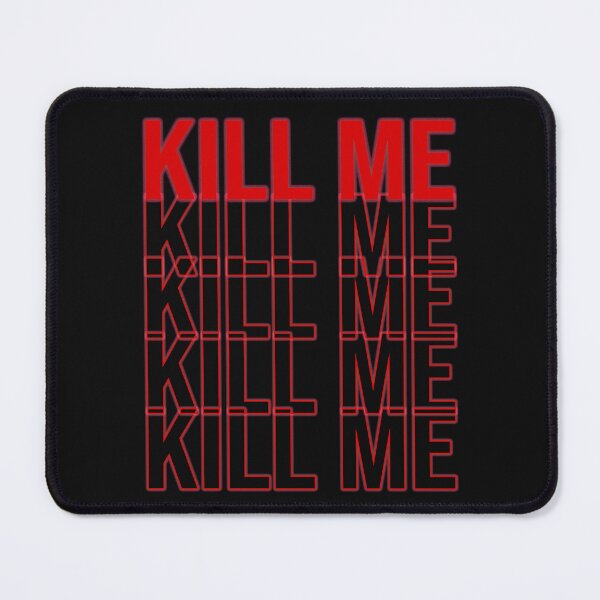 Item preview, Kill me designed and sold by Vapes-ubboi.