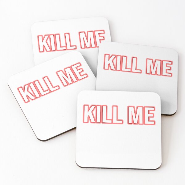 Item preview, Kill me designed and sold by Vapes-ubboi.