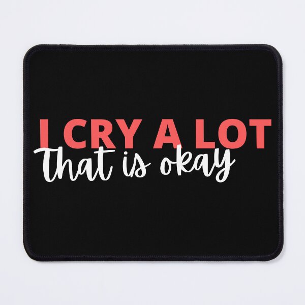Item preview, I am crying a lot that is okay quote designed and sold by Rsagur12.