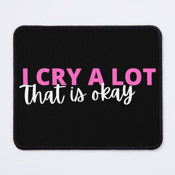 Item preview, I am crying a lot that is okay quote designed and sold by Rsagur12.
