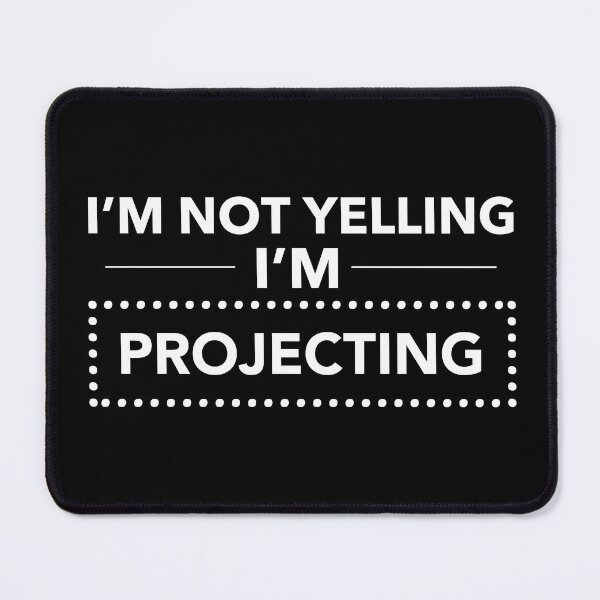 Item preview, Im Not Yelling Im Projecting - Theatre  designed and sold by JukeLox.