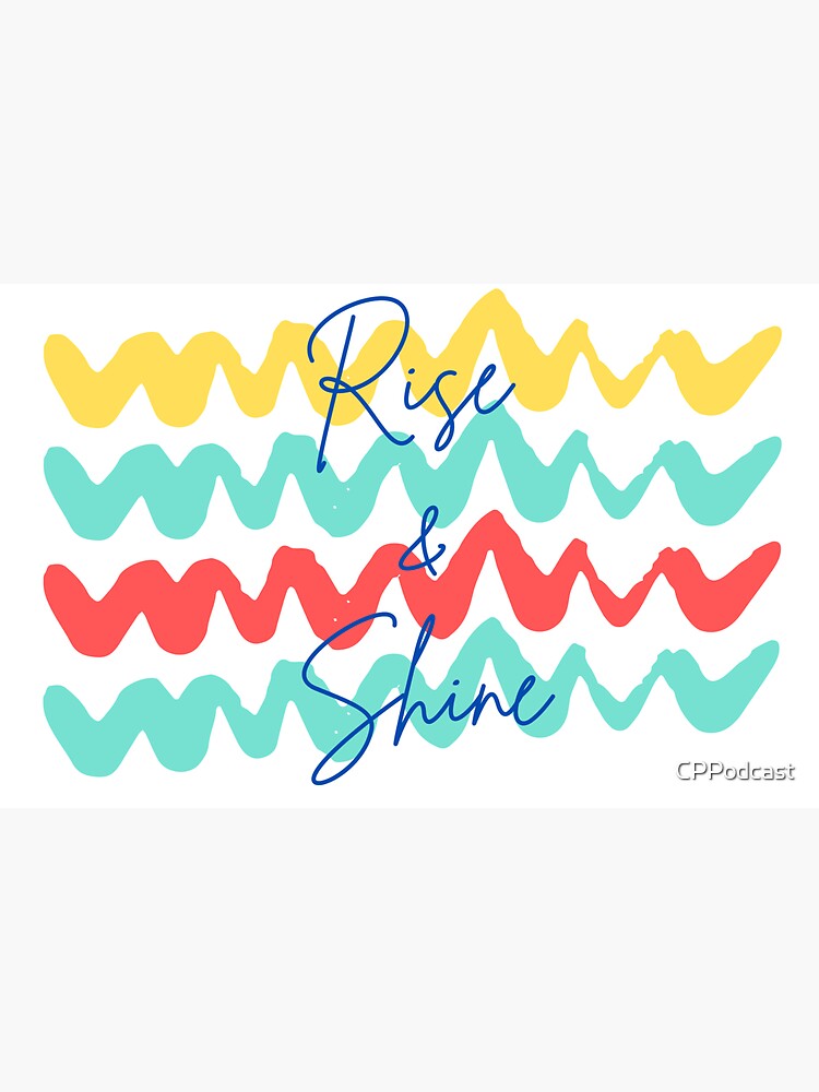 Thumbnail 3 of 3, Sticker, Rise and Shine designed and sold by CPPodcast.