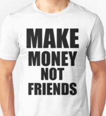 Make Money Not Friends Gifts Merchandise Redbubble - 