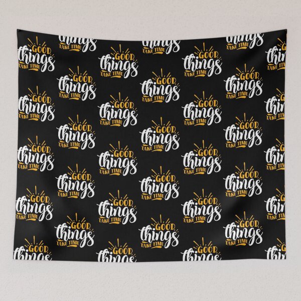 Item preview, Good Things Take Time designed and sold by BPozitiv.