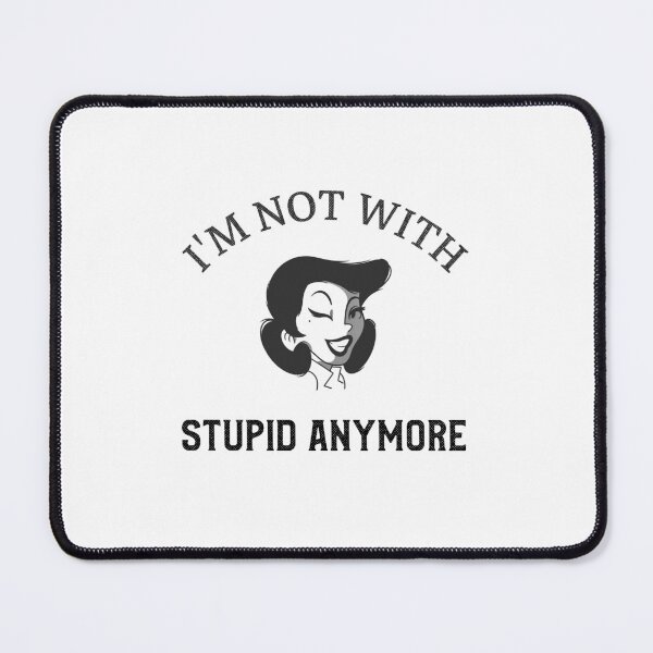 Item preview, I'M NOT WITH STUPID ANYMORE FUNNY QUOTE T-SHIRT designed and sold by bestfunonline.