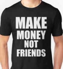 Make Money Not Friends Gifts Merchandise Redbubble - 