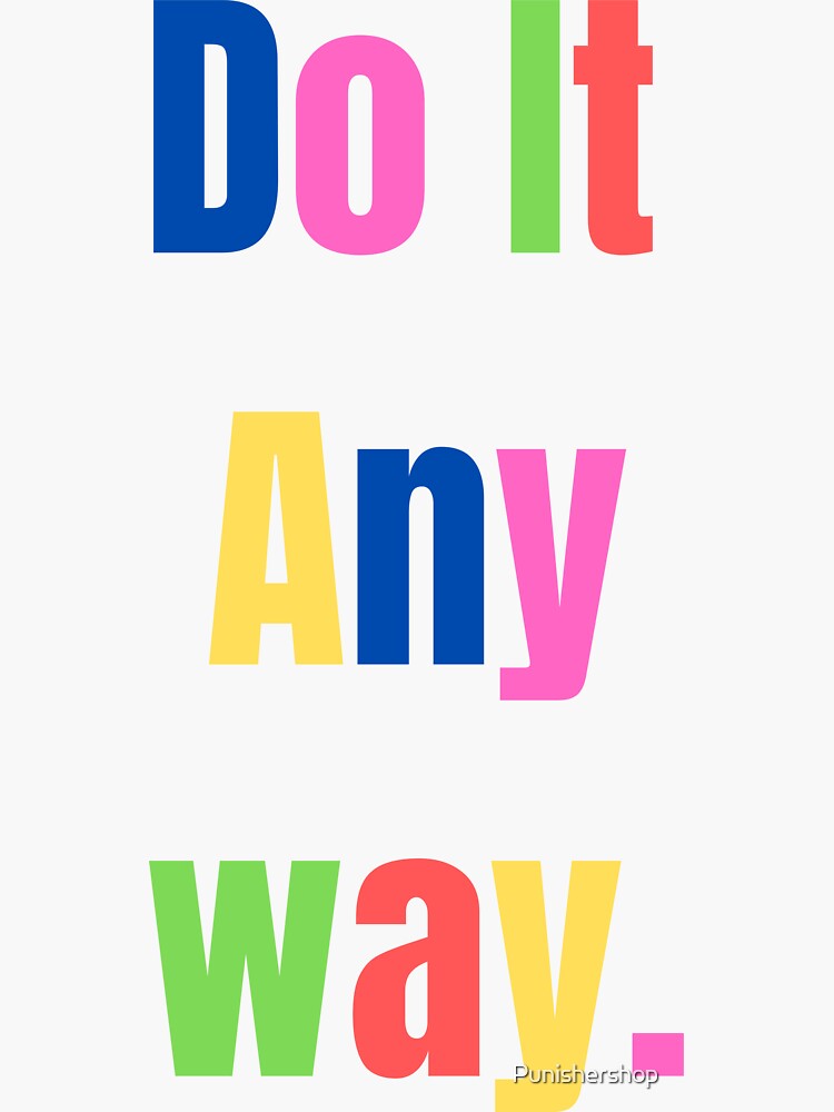 "Do It Anyway motivational quotes" Sticker for Sale by