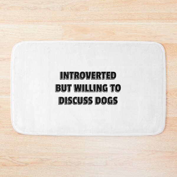 Item preview, Introverted But Willing To Discuss Dogs designed and sold by Inspirationmotivation.