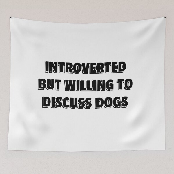 Item preview, Introverted But Willing To Discuss Dogs designed and sold by Inspirationmotivation.