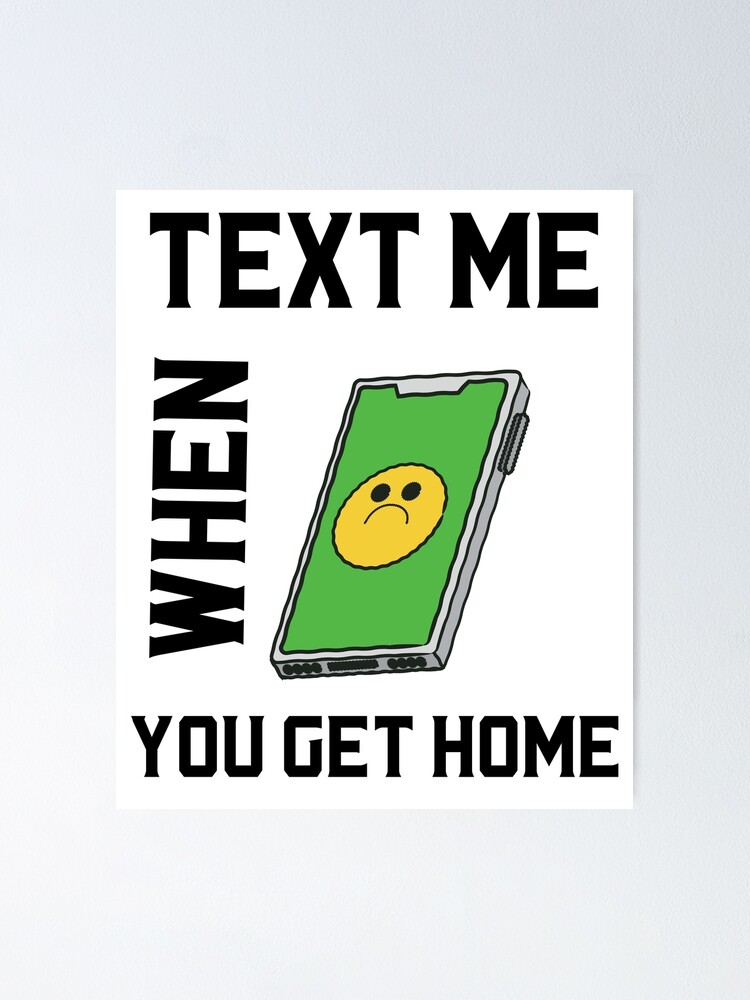 "Text Me When You Get Home Sad Face Logo Sticker" Poster for Sale by Redbubble